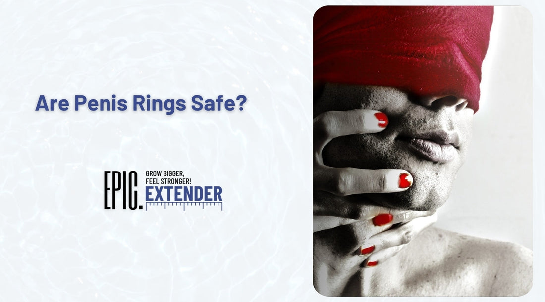 Are Penis Rings Safe? Expert Safety Tips & Proven Use Guide