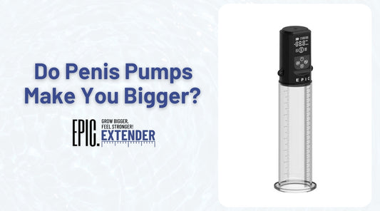 Do Penis Pumps Make You Bigger? Proven Answer