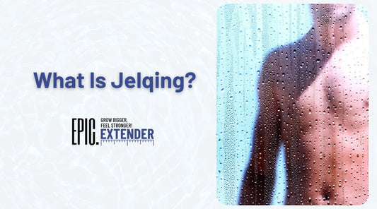 What Is Jelqing? Truth, Risks & Safer Alternatives